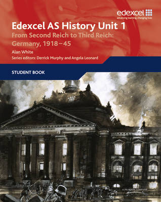 Edexcel GCE History AS Unit 1 F7 From Second Reich to Third Reich: Germany 1918-45 - White, Alan