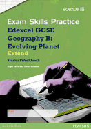Edexcel GCSE Geography B Exam Skills Practice Workbook - Extend - Holmes, David, and Yates, Nigel
