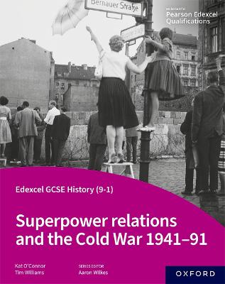 Edexcel GCSE History (9-1): Superpower relations and the Cold War 1941-91 Student Book - Williams, Tim, and O'Connor, Kat