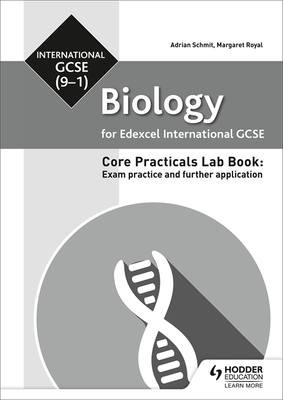 Edexcel International GCSE (9-1) Biology Student Lab Book: Exam practice and further application - Schmit, Adrian, and Royal, Margaret