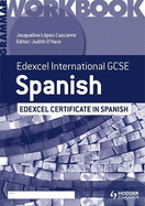 Edexcel International GCSE and Certificate Spanish Grammar Workbook