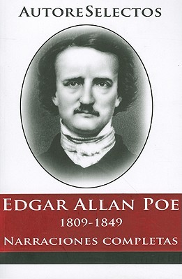 Edgar Allan Poe: 1809-1849 Narraciones Completas - Poe, Edgar Allan