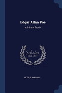 Edgar Allan Poe: A Critical Study