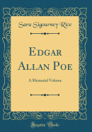 Edgar Allan Poe: A Memorial Volume (Classic Reprint)