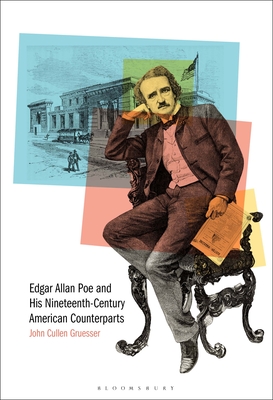 Edgar Allan Poe and His Nineteenth-Century American Counterparts - Gruesser, John Cullen