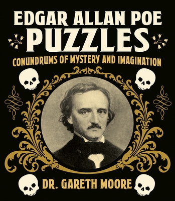 Edgar Allan Poe Puzzles: Conundrums of Mystery and Imagination - Moore, Gareth, Dr.