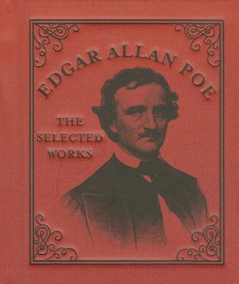 Edgar Allan Poe: The Selected Works - Running Press (Editor)