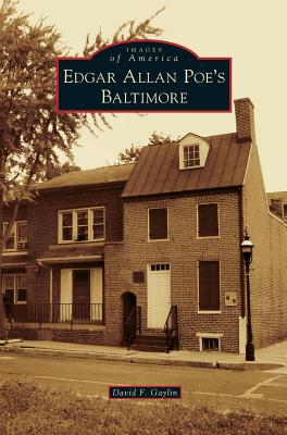 Edgar Allan Poe's Baltimore - Gaylin, David F
