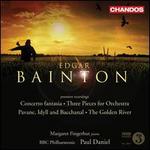 Edgar Bainton: Concerto fantasia; 3 Pieces for Orchestra; The Golden River