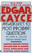 Edgar Cayce Answers Life's 10 Most Important Questions - Fuller, John G, and Cayace, Charles T (Editor), and Cayce, Charles Thomas, Ph.D. (Editor)