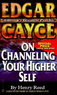 Edgar Cayce on Channeling Your Higher Self