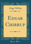 Edgar Chirrup (Classic Reprint)