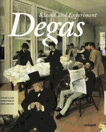 Edgar Degas: Klassik Und Experiment
