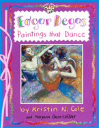 Edgar Degas: Paintings That Dance: Paintings That Dance
