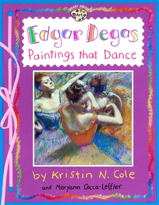 Edgar Degas: Paintings That Dance: Paintings That Dance - 