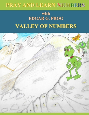 Edgar G. Frog in the VALLEY OF NUMBERS: Pray and Learn Numbers - Robison, Mary Noel (Contributions by), and Washington, Linda D