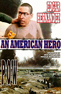 Edgar Hernandez: POW: An American Hero - Martinez, Jose, and Rellahan, Megan
