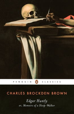 Edgar Huntly or, Memoirs of a Sleep-Walker: Or, Memoirs of a Sleep-Walker - Brown, Charles Brockden, and Grabo, Norman S (Introduction by)