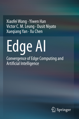 Edge AI: Convergence of Edge Computing and Artificial Intelligence - Wang, Xiaofei, and Han, Yiwen, and Leung, Victor C. M.