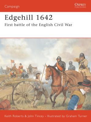 Edgehill 1642: First Battle of the English Civil War - Tincey, John, and Turner, Graham (Illustrator)