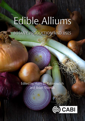 Edible Alliums: Botany, Production and Uses - Rabinowitch, Haim D (Editor), and Thomas, Brian (Editor)