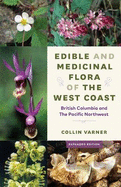 Edible and Medicinal Flora of the West Coast: British Columbia and the Pacific Northwest