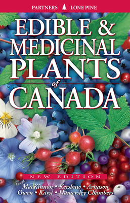 Edible and Medicinal Plants of Canada - MacKinnon, Andy, and Kershaw, Linda, and Arnason, John