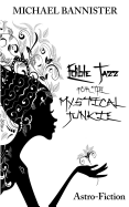 Edible Jazz For The Mystical Junkie: Astro-Fiction