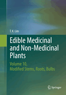 Edible Medicinal and Non-Medicinal Plants, Volume 10: Modified Stems, Roots, Bulbs