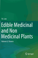 Edible Medicinal and Non Medicinal Plants: Volume 8, Flowers