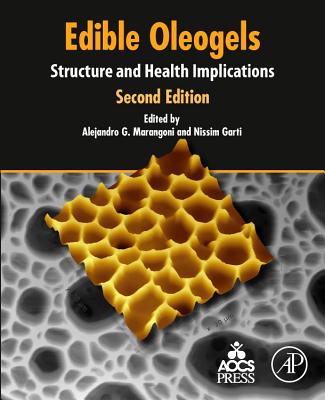 Edible Oleogels: Structure and Health Implications - Marangoni, Alejandro G (Editor), and Garti, Nissim (Editor)