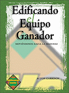 Edificando El Equipo Ganador: Libro del Alumno - Garrison, Alton