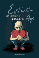 Edilberto: Echoes from a Digital Age