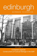 Edinburgh German Yearbook 3: Contested Legacies: Constructions of Cultural Heritage in the Gdr