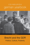 Edinburgh German Yearbook 5: Brecht and the Gdr: Politics, Culture, Posterity
