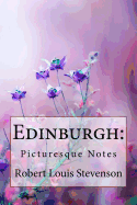 Edinburgh: Picturesque Notes Robert Louis Stevenson