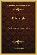 Edinburgh: Sketches And Memories