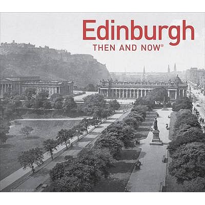 Edinburgh Then and Now - Veitch, Jennifer