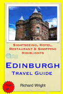 Edinburgh Travel Guide: Sightseeing, Hotel, Restaurant & Shopping Highlights - Wright, Richard, Dr.