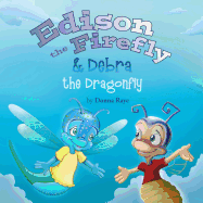 Edison the Firefly & Debra the Dragonfly