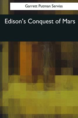 Edison's Conquest of Mars - Serviss, Garrett Putman