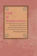 Edith and Winnifred Eaton: Chinatown Missions and Japanese Romances