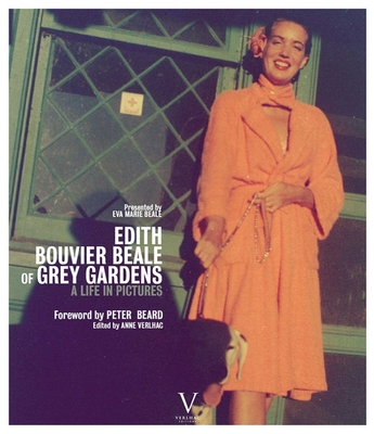 Edith Bouvier Beale of Grey Gardens: A Life in Pictures - Beale, Eva Marie, and Beard, Peter (Foreword by), and Verlhac, Anne (Editor)