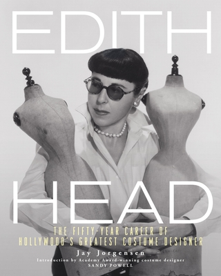 Edith Head: The Fifty-Year Career of Hollywood's Greatest Costume Designer - Jorgensen, Jay