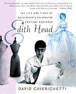 Edith Head: The Life and Times of Hollywood's Celebrated Costume Designer - Chierichetti, David