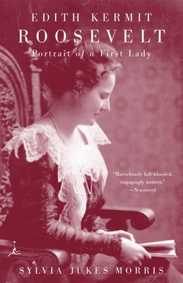 Edith Kermit Roosevelt: Portrait of a First Lady - Morris, Sylvia Jukes