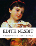 Edith Nesbit, Collection children's novels - Nesbit, Edith