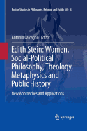 Edith Stein: Women, Social-Political Philosophy, Theology, Metaphysics and Public History: New Approaches and Applications