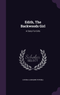 Edith, The Backwoods Girl: A Story For Girls