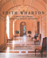 Edith Wharton: A House Full of Rooms: Architecture, Interiors, Gardens
